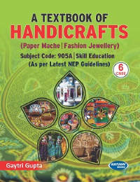 A Textbook of Handicrafts (Subject Code 905A) Class 6