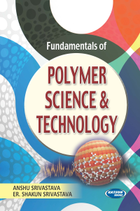 Fundamentals of Polymer Science & Technology