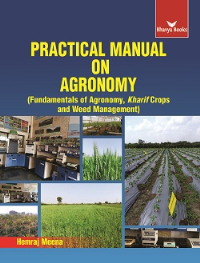 Practical Manual on Agronomy (Fundamentals of Agronomy, Kharif Crops and Weed Management)